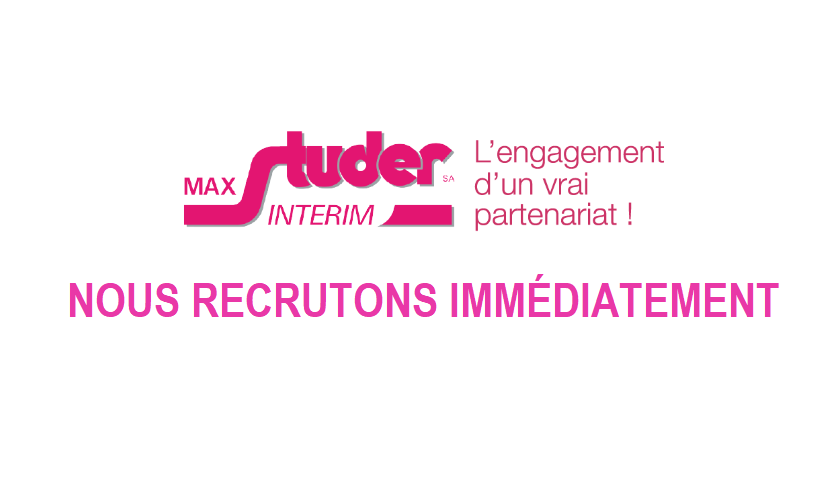 Plus de 100 offres d’emploi à pourvoir immédiatement chez Max Studer Intérim